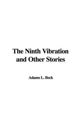 The Ninth Vibration and Other Stories by Adams L. Beck image