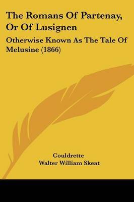 The Romans Of Partenay, Or Of Lusignen: Otherwise Known As The Tale Of Melusine (1866) by Couldrette image