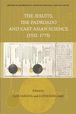 History Of Mathematical Sciences: Portugal And East Asia Iii - The Jesuits, The Padroado And East Asian Science (1552-1773) on Hardback