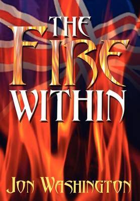 The Fire within on Hardback by Jon Washington