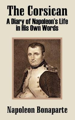 The Corsican: A Diary of Napoleon's Life in His Own Words by Napoleon Bonaparte image