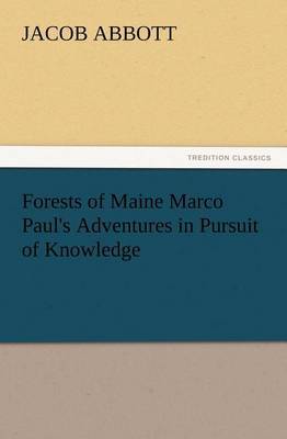 Forests of Maine Marco Paul's Adventures in Pursuit of Knowledge by Jacob Abbott image