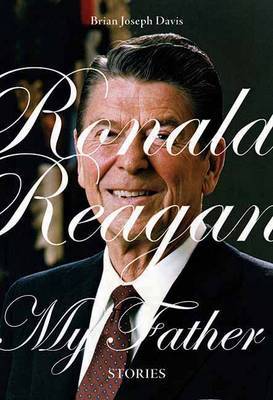 Ronald Reagan, My Father by Brian Joseph Davis image