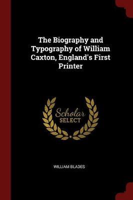 The Biography and Typography of William Caxton, England's First Printer image