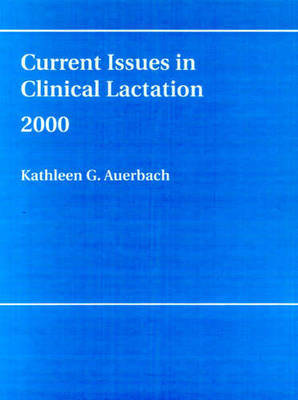 Current Issues in Clinical Lactation: 2000 by Kathleen G Auerbach image