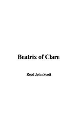 Beatrix of Clare on Paperback by Reed John Scott