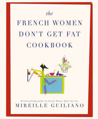 The French Women Don't Get Fat Cookbook by Mireille Guiliano image