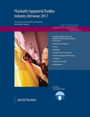 Plunkett's Apparel & Textiles Industry Almanac 2017 by Jack W Plunkett image