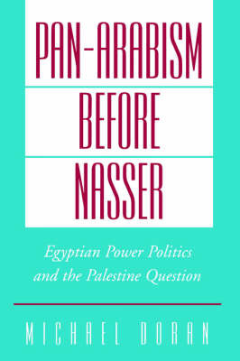 Pan-Arabism before Nasser by Michael S. Doran image