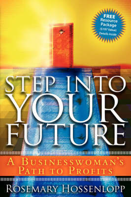 Step Into Your Future: A Women's Guide to Business Success by Rosemary Hossenlopp image