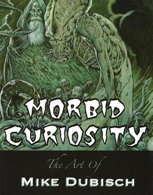 Morbid Curiosity: The Art of Mike Dubisch by Mike Dubisch image