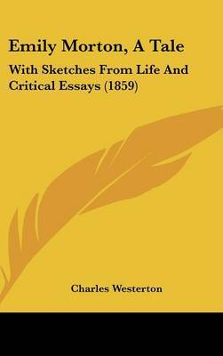 Emily Morton, A Tale: With Sketches From Life And Critical Essays (1859) by Charles Westerton image