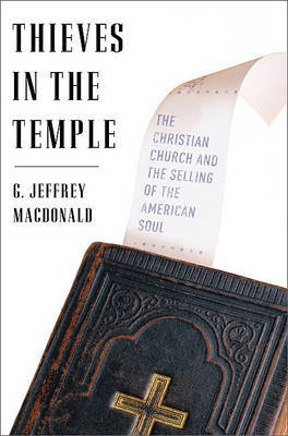 Thieves in the Temple: The Christian Church and the Selling of the American Soul by G Jeffrey MacDonald image