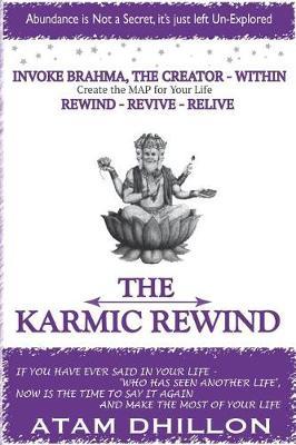 The Karmic Rewind - Invoke Brahma the Creator Within by Mr Atam Dhillon image
