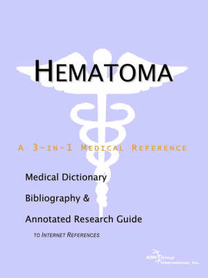 Hematoma - A Medical Dictionary, Bibliography, and Annotated Research Guide to Internet References by ICON Health Publications image