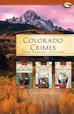 Colorado Crimes: Three Romance Mysteries on Paperback by Lisa Harris