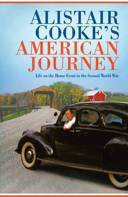 Alistair Cooke's American Journey: Life on the Home Front in the Second World War on Hardback by Alistair Cooke