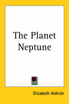 The Planet Neptune on Paperback by Elizabeth Aldrich