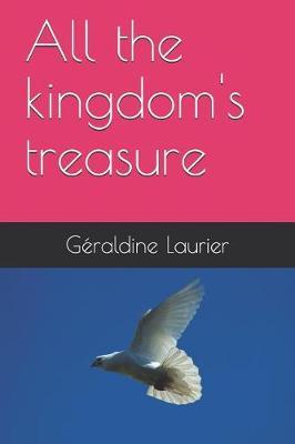 All the kingdom's treasure by Geraldine Laurier image