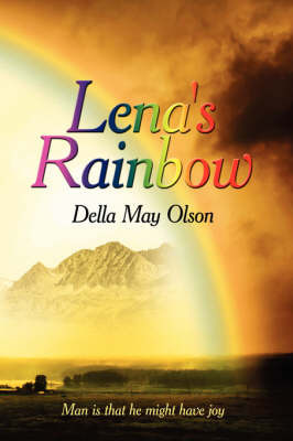 Lena's Rainbow by Della May Olson