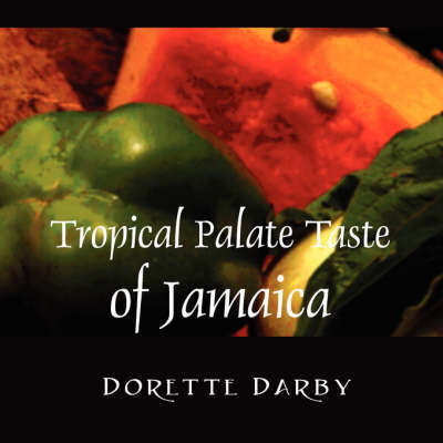 Tropical Palate Taste of Jamaica by Darby Dorette image