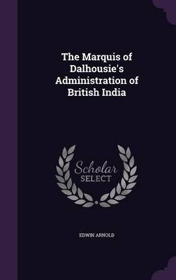 The Marquis of Dalhousie's Administration of British India image