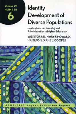 Identity Development of Diverse Populations: Implications for Teaching and Administration in Higher Education by Vasti Torres