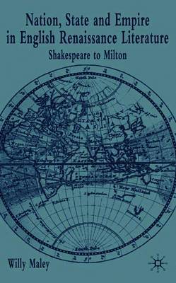 Nation, State and Empire in English Renaissance Literature on Hardback by Willy Maley