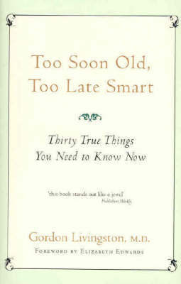 Too Soon Old, Too Late Smart by Gordon Livingston image