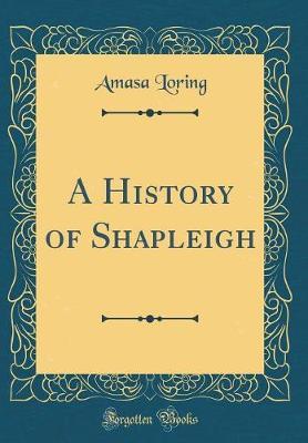 A History of Shapleigh (Classic Reprint) by Amasa Loring image