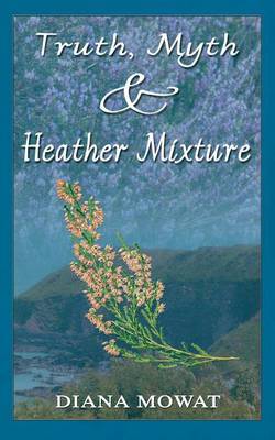 Truth, Myth and Heather Mixture by Diana Mowat image