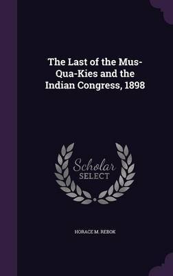 The Last of the Mus-Qua-Kies and the Indian Congress, 1898 by Horace M Rebok image