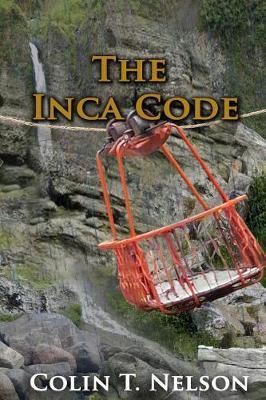 The Inca Code by Colin T. Nelson