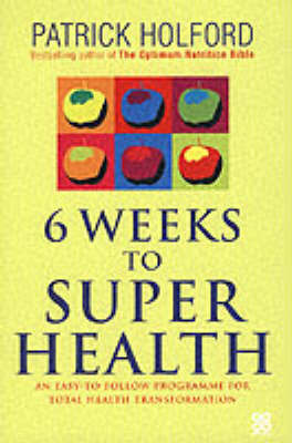 6 Weeks To Superhealth by Patrick Holford