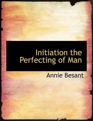 Initiation the Perfecting of Man by Annie Besant image