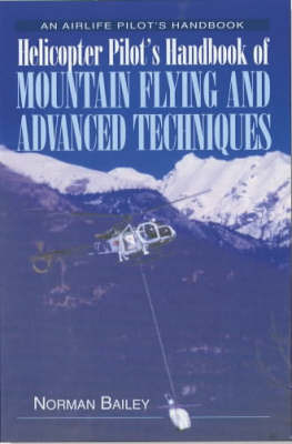Helicopter Pilot's Handbook of Mountain Flying and Advanced Techniques by Norman Bailey image