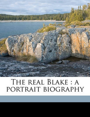 The Real Blake: A Portrait Biography by Edwin John Ellis image