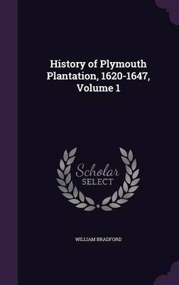 History of Plymouth Plantation, 1620-1647, Volume 1 image