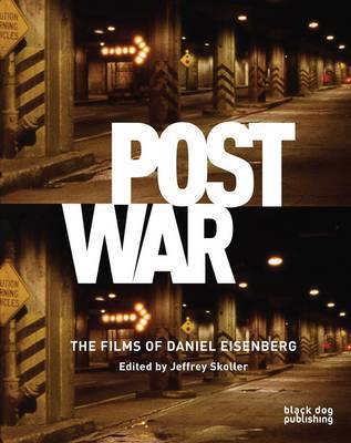 Postwar: the Films of Daniel Eisenberg by Raymond Bellour