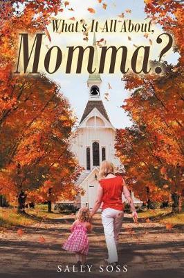 What's It All About, Momma? by Sally Soss image