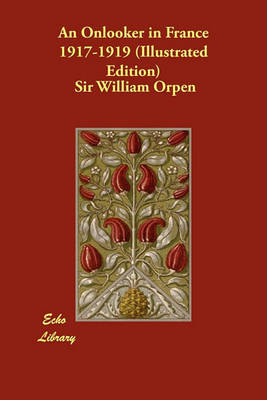 An Onlooker in France 1917-1919 (Illustrated Edition) by William Orpen image