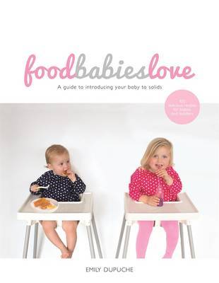 Food Babies Love by Emily Dupuche image