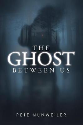 The Ghost Between Us by Pete Nunweiler image