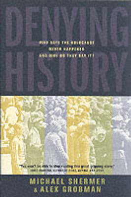 Denying History: Who Says the Holocaust Never Happened and Why Do They Say It? on Paperback by Michael Shermer