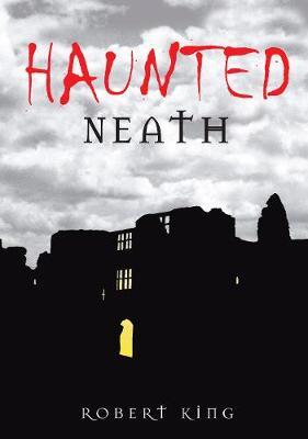 Haunted Neath by Robert King image