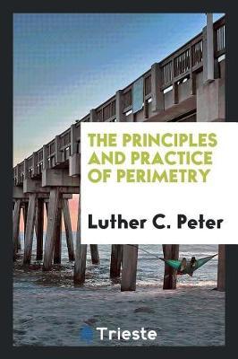 The Principles and Practice of Perimetry by Luther C Peter image