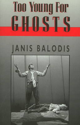 Too Young for Ghosts on Paperback by Janis Balodis