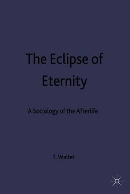 The Eclipse of Eternity on Hardback by T Walter