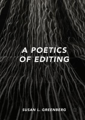 A Poetics of Editing by Susan L. Greenberg image