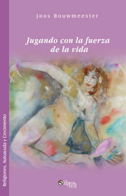 Jugando Con La Fuerza De La Vida by Joos Bouwmeester image